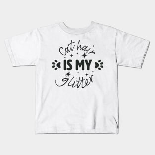 Cat Hair is my glitter. Kids T-Shirt